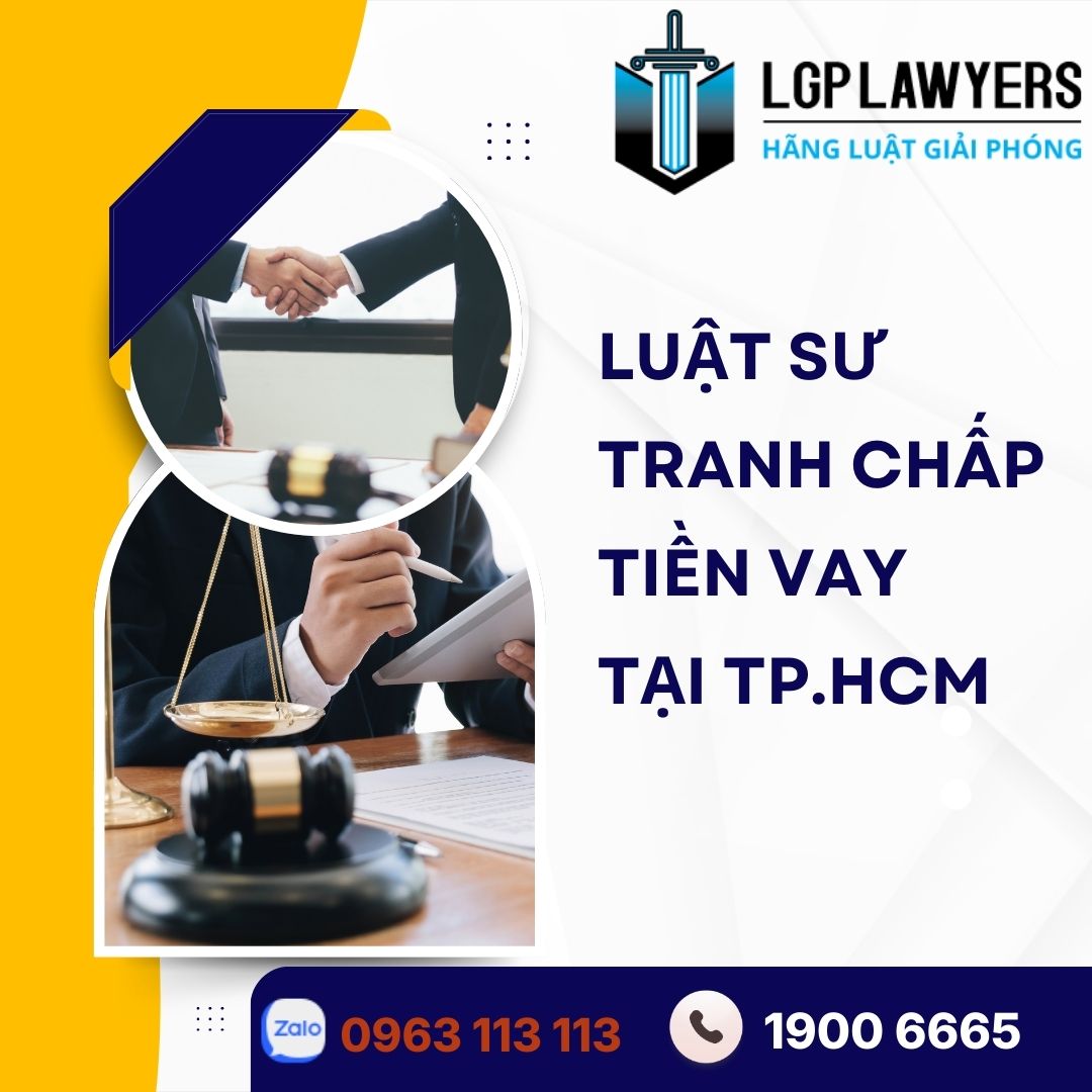 Cần tìm luật sư tranh chấp tiền vay giỏi tại TP.HCM? Hãng Luật Giải Phóng hỗ trợ tư vấn, thương lượng, khởi kiện đòi nợ, bảo vệ quyền lợi hợp pháp hiệu quả. Gọi 19006665.
