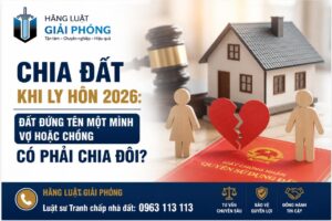 Chia đất khi ly hôn 2026: Đất đứng tên một mình vợ hoặc chồng có phải chia đôi?