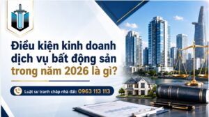 Điều kiện kinh doanh dịch vụ bất động sản trong năm 2026 là gì?