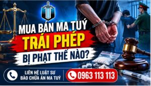 Mua bán ma tuý trái phép bị phạt thế nào?