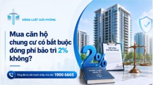 Mua căn hộ chung cư có bắt buộc đóng phí bảo trì 2% không? Không đóng phí bảo trì chung cư có được bàn giao căn hộ?