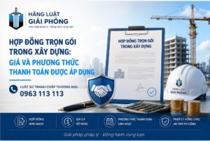Hợp đồng trọn gói trong xây dựng: Giá và phương thức thanh toán được áp dụng